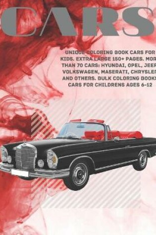 Cover of Unique Coloring Book Cars for kids. Extra Large 150+ pages. More than 70 cars
