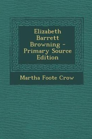 Cover of Elizabeth Barrett Browning - Primary Source Edition