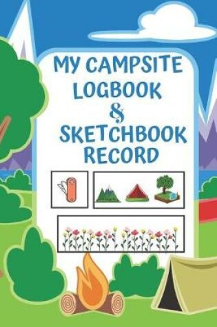 Cover of Kids Camping Logbook Campsite Log Book For Trip Campground Journal with Sketchbook Pages & Blank Lined Diary Section