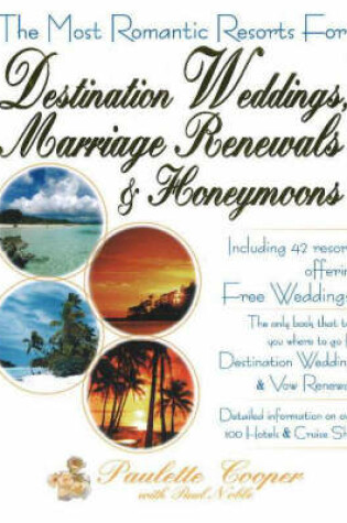 Cover of The Most Romantic Resorts for Destination Weddings, Marriage Renewals and Honeymoons