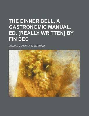 Book cover for The Dinner Bell, a Gastronomic Manual, Ed. [Really Written] by Fin Bec