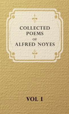 Book cover for Collected Poems Of Alfred Noyes - Vol I