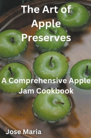 Cover of The Art of Apple Preserves