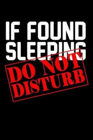 Cover of If Found Sleeping Do Not Disturb