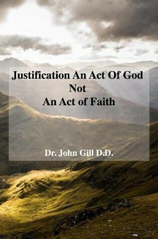 Cover of Justification An Act Of God Not An Act Of Faith