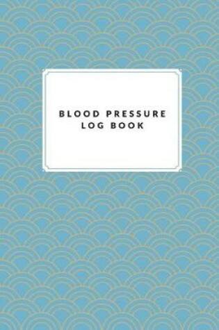 Cover of Blood Pressure Log Book