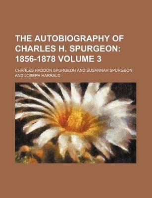 Book cover for The Autobiography of Charles H. Spurgeon Volume 3; 1856-1878