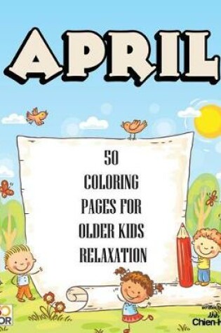 Cover of April 50 Coloring Pages for Older Kids Relaxation