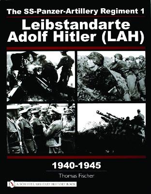 Book cover for SS-Panzer-Artillery Regiment 1 Leibstandarte Adolf Hitler (LAH) in World War II