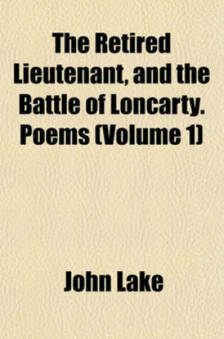 Cover of The Retired Lieutenant, and the Battle of Loncarty. Poems (Volume 1)