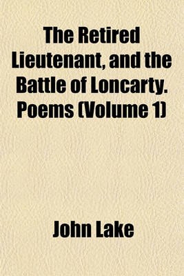 Book cover for The Retired Lieutenant, and the Battle of Loncarty. Poems (Volume 1)