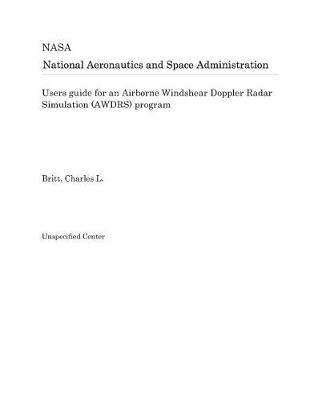 Book cover for Users Guide for an Airborne Windshear Doppler Radar Simulation (Awdrs) Program