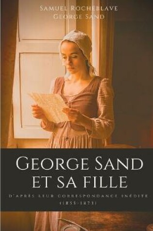 Cover of George Sand et sa fille, d'apres leur correspondance inedite