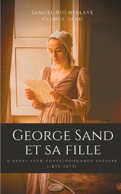 Book cover for George Sand et sa fille, d'apres leur correspondance inedite
