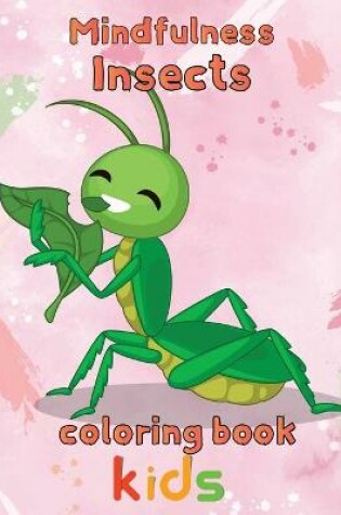 Cover of Mindfulness Insects Coloring Book Kids