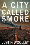 Book cover for A City Called Smoke: The Territory 2
