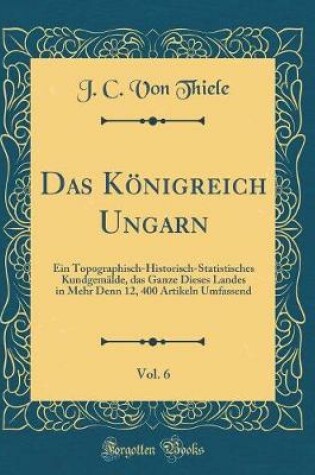 Cover of Das Koenigreich Ungarn, Vol. 6