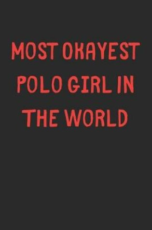 Cover of Most Okayest Polo Girl In The World