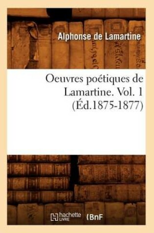 Cover of Oeuvres Poetiques de Lamartine. Vol. 1 (Ed.1875-1877)