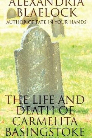 Cover of The Life and Death of Carmelita Basingstoke