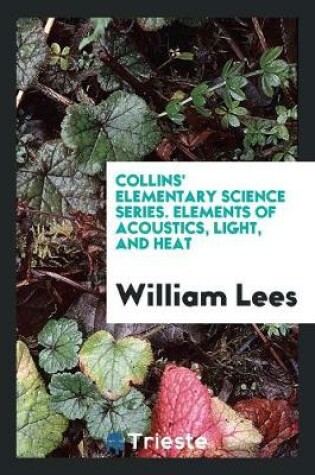 Cover of Elements of Acoustics, Light, and Heat