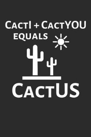 Cover of CactI + CactYOU equals CactUS