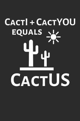 Cover of CactI + CactYOU equals CactUS