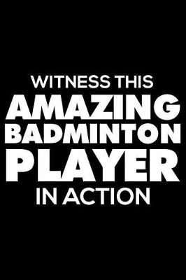 Book cover for Witness This Amazing Badminton Player in Action