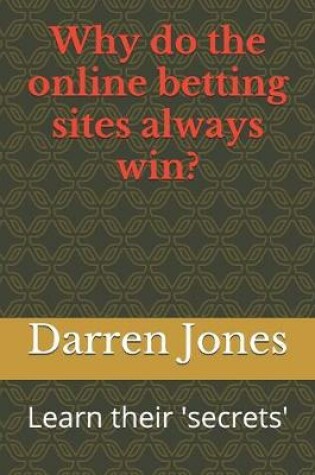 Cover of Why do the online betting sites always win?