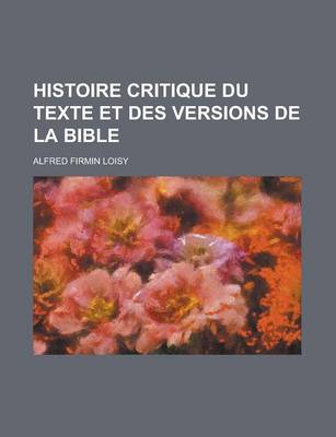 Book cover for Histoire Critique Du Texte Et Des Versions de La Bible