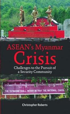 Book cover for Asean's Myanmar Crisis: Challenges To The Pursuit of A Security Community
