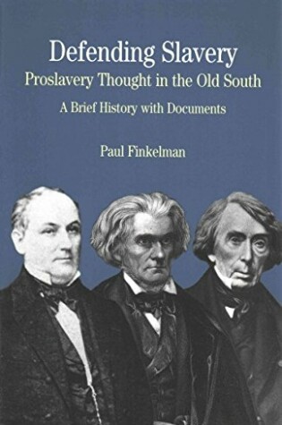 Cover of Defending Slavery: Proslavery Thought in the Old South & Confessions of Nat Turner & the Cherokee Removal