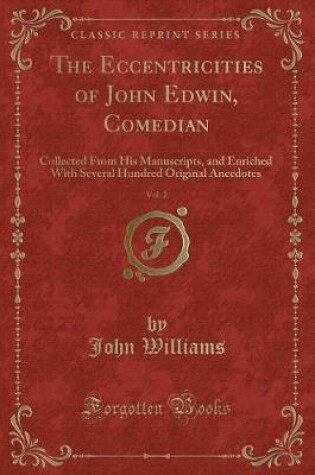 Cover of The Eccentricities of John Edwin, Comedian, Vol. 2
