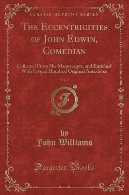 Book cover for The Eccentricities of John Edwin, Comedian, Vol. 2
