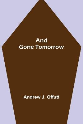 Book cover for And Gone Tomorrow