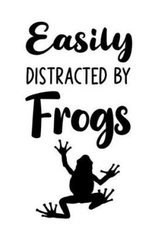 Cover of Easily Distracted By Frogs