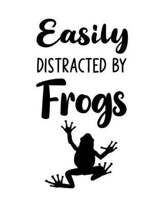 Book cover for Easily Distracted By Frogs