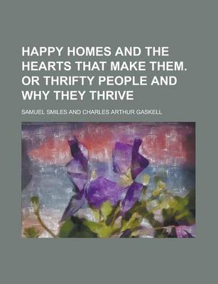 Book cover for Happy Homes and the Hearts That Make Them. or Thrifty People and Why They Thrive