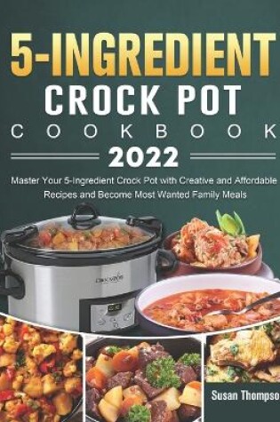 Cover of 5-Ingredient Crock Pot Cookbook 2022