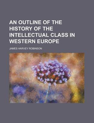 Book cover for An Outline of the History of the Intellectual Class in Western Europe