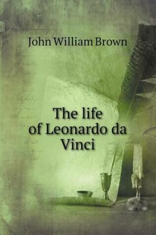 Cover of The life of Leonardo da Vinci