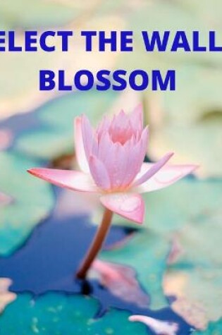 Cover of Elect the Wall Blossom