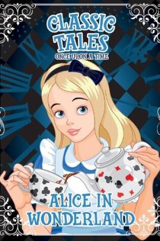 Cover of Classic Tales Once Upon a Time - Alice in Wonderland