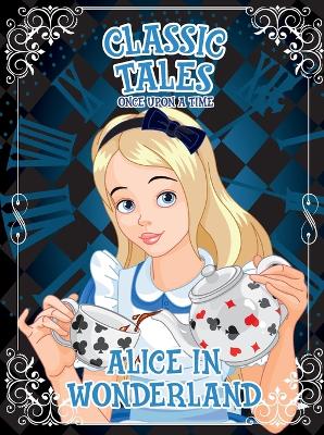 Book cover for Classic Tales Once Upon a Time - Alice in Wonderland