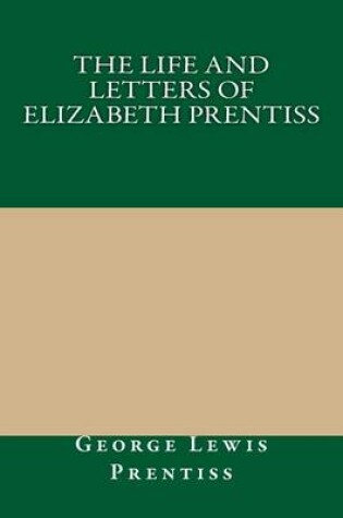 Cover of The Life and Letters of Elizabeth Prentiss