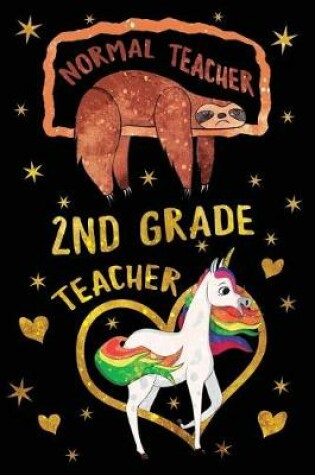 Cover of Normal Teacher 2nd Grade Teacher Journal Unicorn Gold