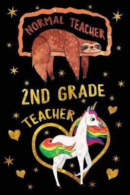 Book cover for Normal Teacher 2nd Grade Teacher Journal Unicorn Gold