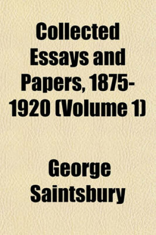 Cover of Collected Essays and Papers, 1875-1920 (Volume 1)