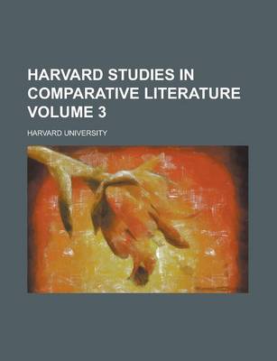 Book cover for Harvard Studies in Comparative Literature Volume 3