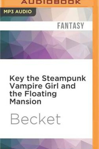 Cover of Key the Steampunk Vampire Girl and the Floating Mansion